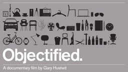 Objectified - Manufactured Objects and their Designers