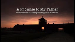 A Promise to My Father - One Survivor's Journey through the Holocaust