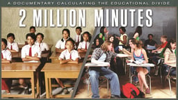 Two Million Minutes - An Examination of High School in the U.S., India and China