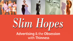Slim Hopes - Advertising & the Obsession with Thinness