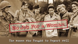 No Job for a Woman - Pioneering Women Reporters in WWII