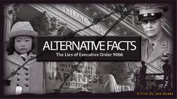 Alternative Facts: The Lies of Executive Order 9066