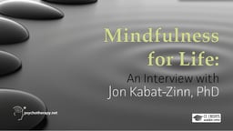 Mindfulness for Life - An Interview with Jon Kabat-Zinn