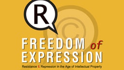 Freedom of Expression - Resistance & Repression in the Age of Intellectual Property