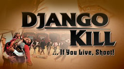 Django Kill…if You Live, Shoot!