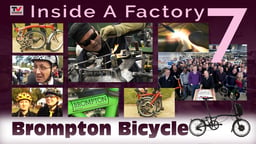Inside A Factory 7: Brompton Bicycle