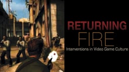 Returning Fire - Interventions in Video Game Culture