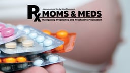 Moms & Meds: Navigating Pregnancy and Psychiatric Medication - Women and Meds