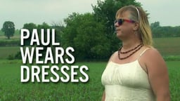 Paul Wears Dresses - The Intimate Journey of a Transgender Woman