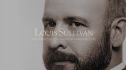 Louis Sullivan - The Struggle for American Architecture