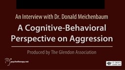 A Cognitive Behavioral Perspective on Aggression - An Interview with Dr. Donald Meichenbaum