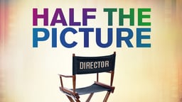 Half The Picture - Female Directors Speak Out