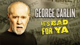 George Carlin: It's Bad for Ya