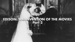 Edison: The Invention Of The Movies, Part 2