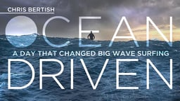 Ocean Driven - Chris Bertish's Big Wave Surfing Odyssey