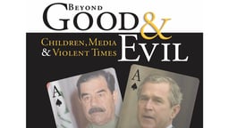 Beyond Good & Evil - Children, Media & Violent Times