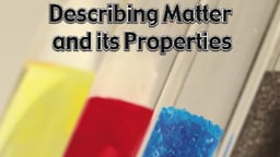 Describing Matter and its Properties