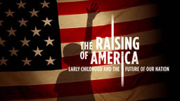 Still image from video The Raising of America - Early Childhood and the Future of Our Nation