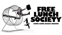 Free Lunch Society – Come Come Basic Income - Free Lunch Society – Komm komm Grundeinkommen