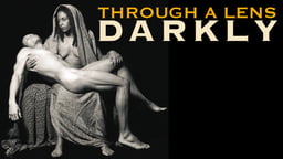 Through a Lens Darkly - Black Photographers and the Emergence of a People