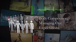 Body Composition: Managing Our Expectations