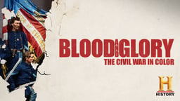 Blood and Glory: The Civil War in Color - Season 1