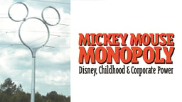 Mickey Mouse Monopoly - Disney, Childhood & Corporate Power