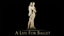 A Life for Ballet - A Couple and Their Life in the Dance World