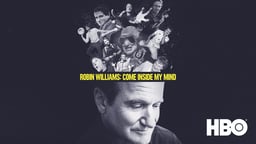 Robin Williams: Come Inside My Mind - The World’s Most Beloved and Inventive Actor/Comedian