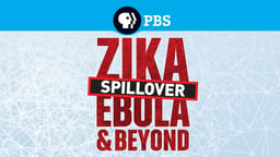 Spillover: Zika, Ebola & Beyond - Attempting to Understand and Prevent Epidemics