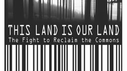 This Land is Our Land - The Fight to Reclaim the Commons