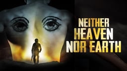 Neither Heaven Nor Earth - Ni le ciel ni la terre