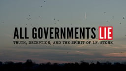 All Governments Lie - Truth, Deception, and the Spirit of I.F. Stone