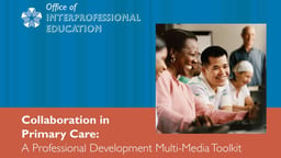 Collaboration in Primary Care: A Professional Development Multi-Media Toolkit