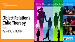 Object Relations Child Therapy - With David Scharff