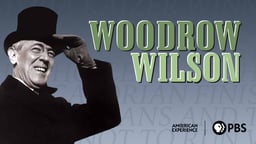 American Experience: Woodrow Wilson 
