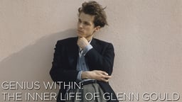 Genius Within: The Inner Life Of Glenn Gould