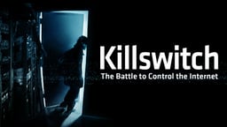 Killswitch - The Battle to Control the Internet