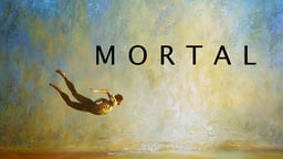 Mortal - Changing Views on Life and Death