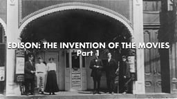 Edison: The Invention Of The Movies, Part 1