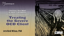 Treating the Severe OCD Client - By Reid Wilson