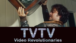 TVTV: Video Revolutionaries - The Rebellious Video Makers Who Changed TV