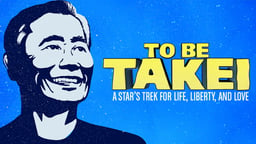 To Be Takei - Actor and Activist, George Takei