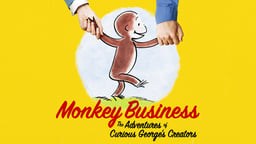 Monkey Business - The Adventures of Curious George’s Creators