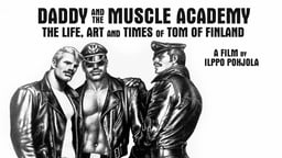 Daddy and the Muscle Academy - The Art and Life of Tom Of Finland