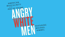 Angry White Men: American Masculinity in the Age of Trump