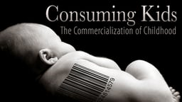 Consuming Kids - The Commercialization of Childhood