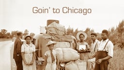 Goin' to Chicago - Personal Stories of the Great African American Migration