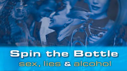 Spin the Bottle - Sex, Lies & Alcohol