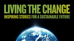 Living the Change - Inspiring Stories for a Sustainable Future